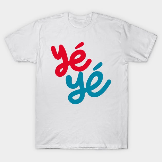 Yé-Yé T-Shirt by DankFutura